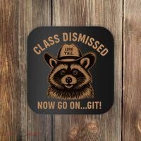 Class Dismissed Now Go On Git Last Day Of School Raccoon Coaster thumb 0