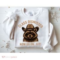 Class Dismissed Now Go On Git Last Day Of School Raccoon Sweatshirt thumb 2