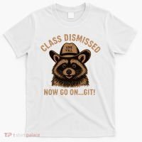 Class Dismissed Now Go On Git Last Day Of School Raccoon T-Shirt thumb 0