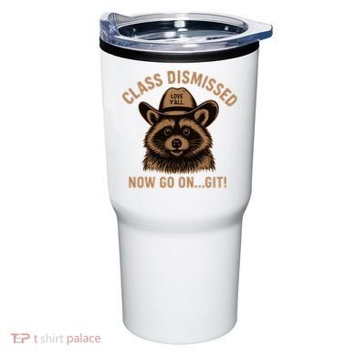 Class Dismissed Now Go On Git Last Day Of School Raccoon Tumbler