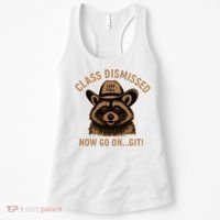 Class Dismissed Now Go On Git Last Day Of School Raccoon Women's Tank Top thumb 0