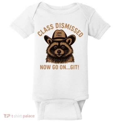 Class Dismissed Now Go On Git Last Day Of School Raccoon Baby Bodysuit