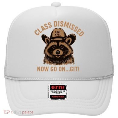 Class Dismissed Now Go On Git Last Day Of School Raccoon Hat