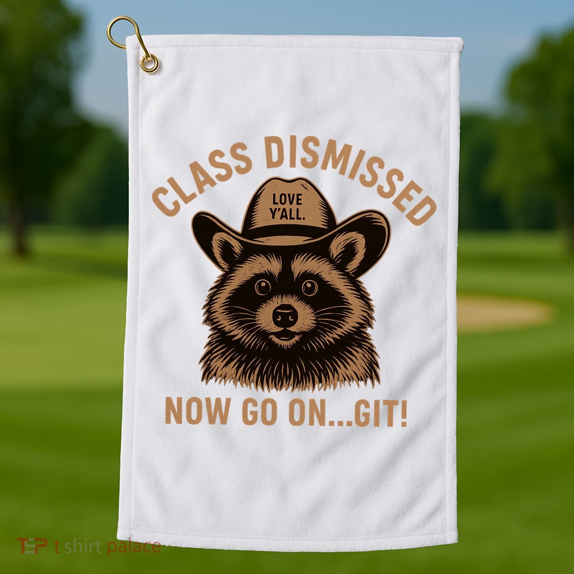 Class Dismissed Now Go On Git Last Day Of School Raccoon Golf Towel