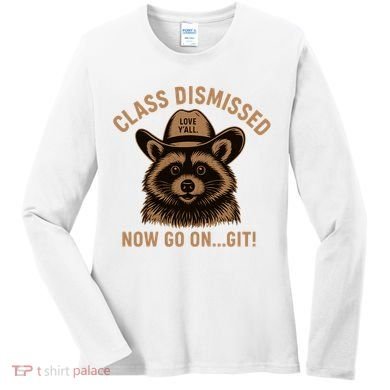 Class Dismissed Now Go On Git Last Day Of School Raccoon Women's Long Sleeve Shirt