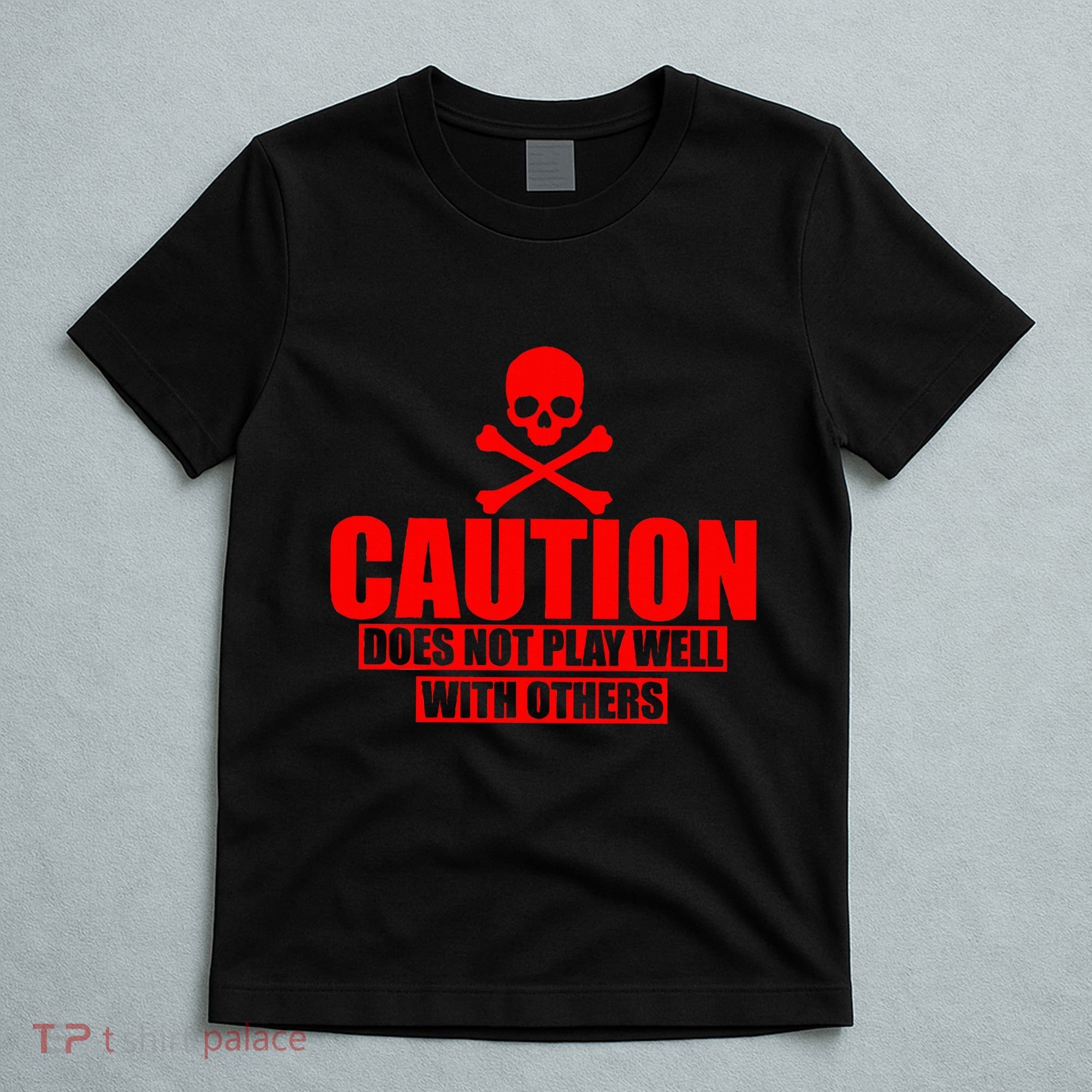 Caution Does Not Play Well With Others T-Shirt
