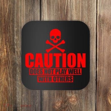 Caution Does Not Play Well With Others Coaster
