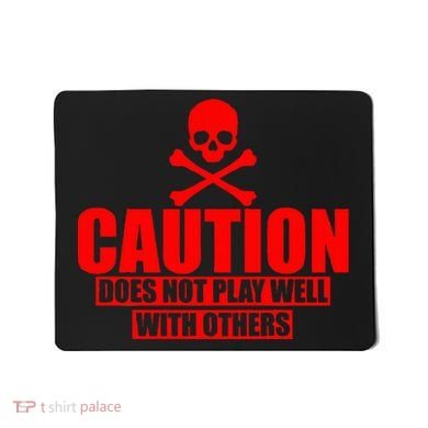 Caution Does Not Play Well With Others Mousepad