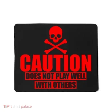 Caution Does Not Play Well With Others Mousepad