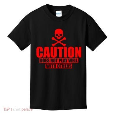 Caution Does Not Play Well With Others Kids T-Shirt