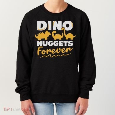 Chicken Dino Nuggets Lover Dino Nuggets Forever Funny Women's Sweatshirt