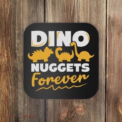 Chicken Dino Nuggets Lover Dino Nuggets Forever Funny Coaster