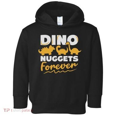 Chicken Dino Nuggets Lover Dino Nuggets Forever Funny Toddler Hoodie