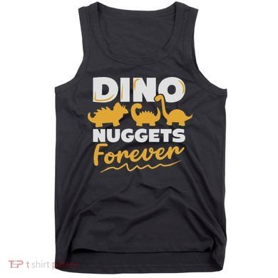 Chicken Dino Nuggets Lover Dino Nuggets Forever Funny Tank Top