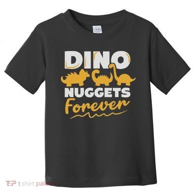 Chicken Dino Nuggets Lover Dino Nuggets Forever Funny Toddler T-Shirt