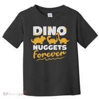Chicken Dino Nuggets Lover Dino Nuggets Forever Funny Toddler T-Shirt thumb 0