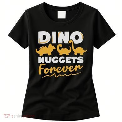 Chicken Dino Nuggets Lover Dino Nuggets Forever Funny Women's T-Shirt