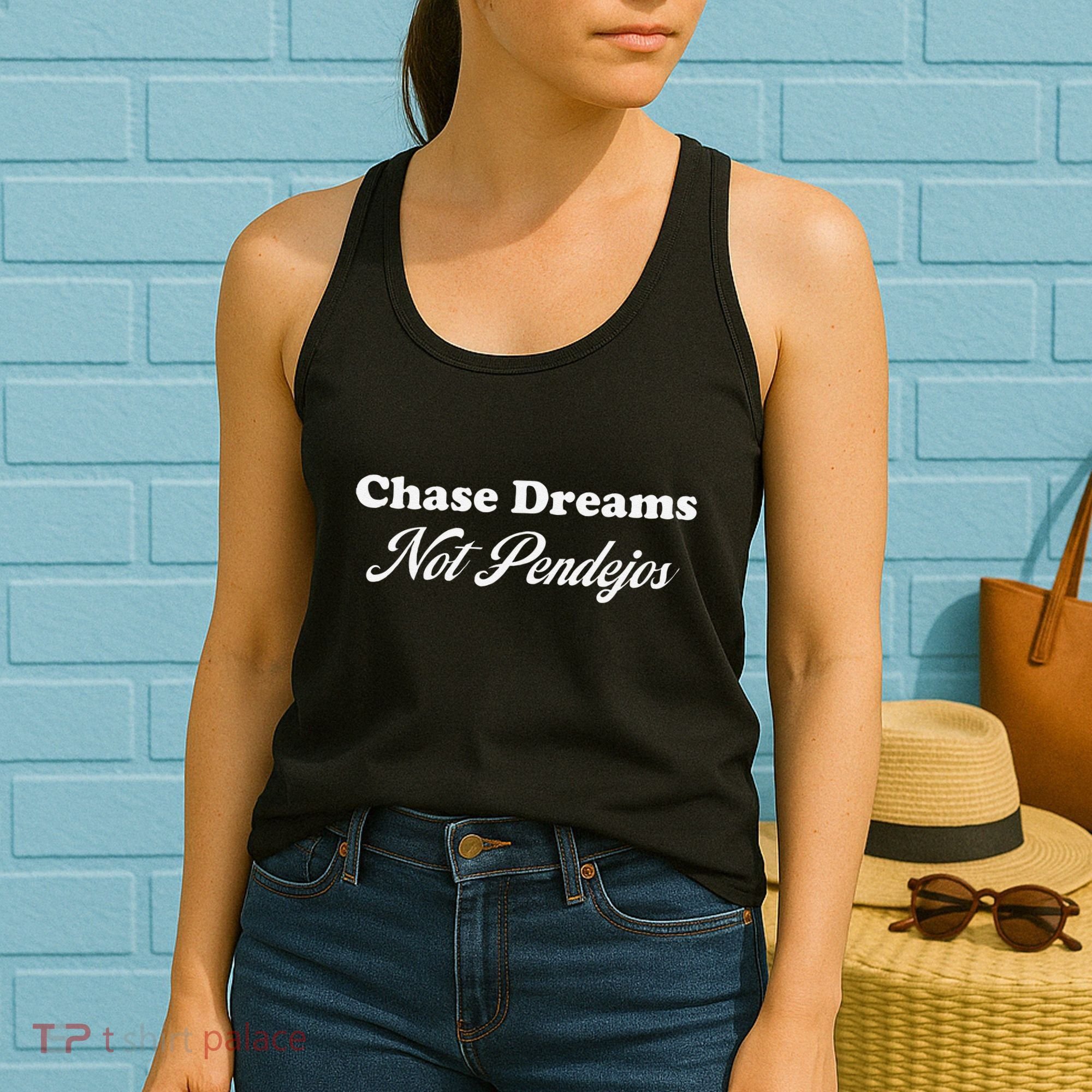 Chase Dreams Not Pendejos Dreaming Quote Women's Tank Top