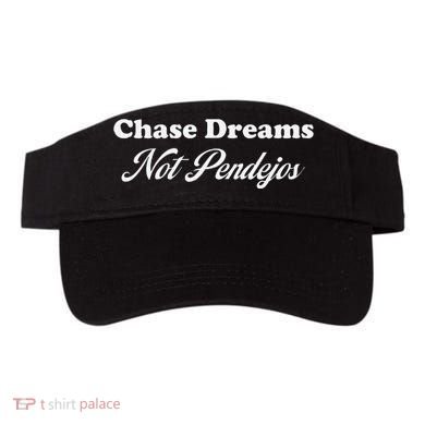 Chase Dreams Not Pendejos Dreaming Quote Visor