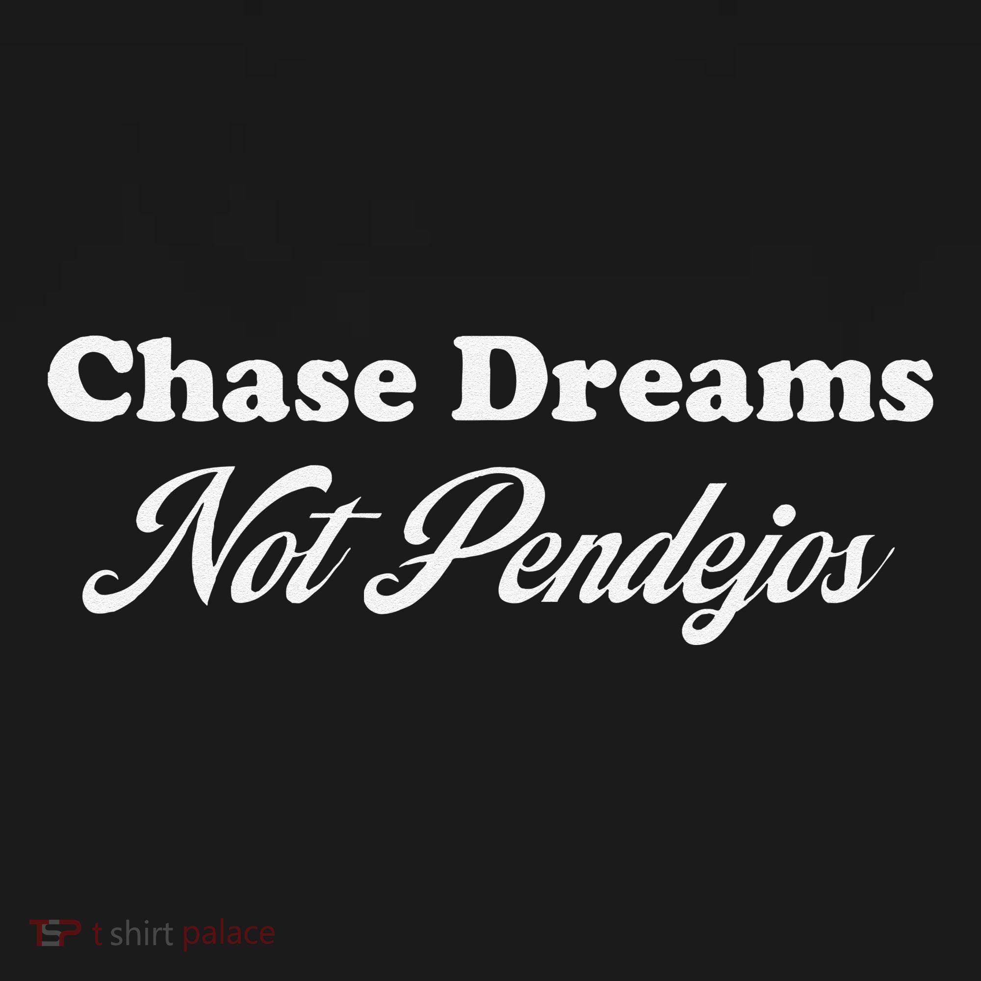 Chase Dreams Not Pendejos Dreaming Quote Women's Long Sleeve Shirt