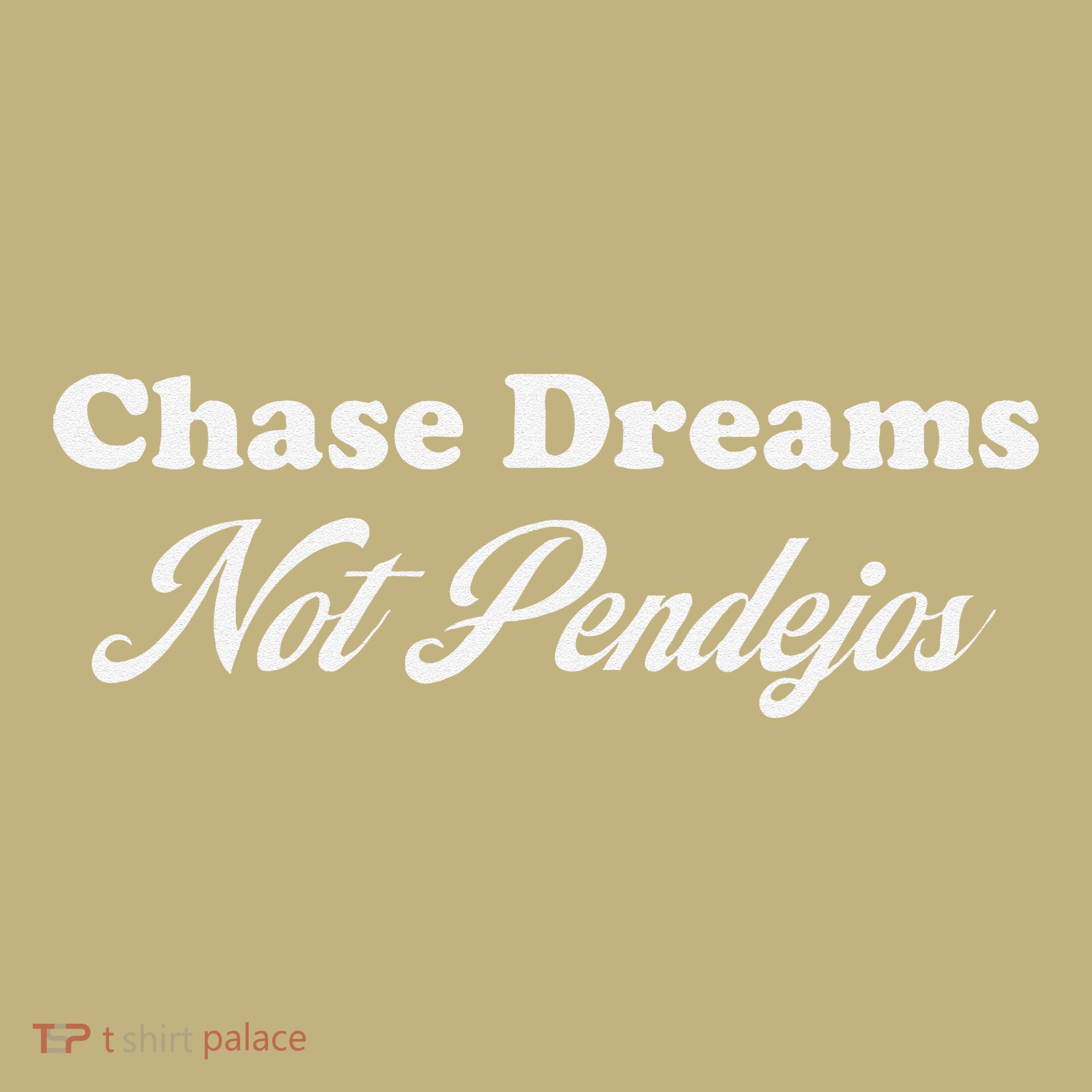 Chase Dreams Not Pendejos Dreaming Quote Hoodie