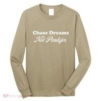Chase Dreams Not Pendejos Dreaming Quote Long Sleeve Shirt thumb 0