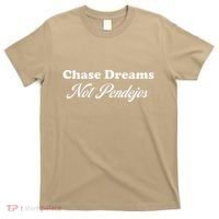 Chase Dreams Not Pendejos Dreaming Quote T-Shirt thumb 0