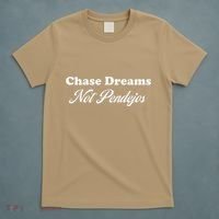 Chase Dreams Not Pendejos Dreaming Quote T-Shirt thumb 5