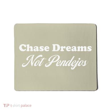 Chase Dreams Not Pendejos Dreaming Quote Mousepad