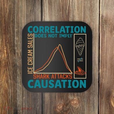 Correlation Does Not Imply Causation Shark Attacks Ice Cream Gift Coaster