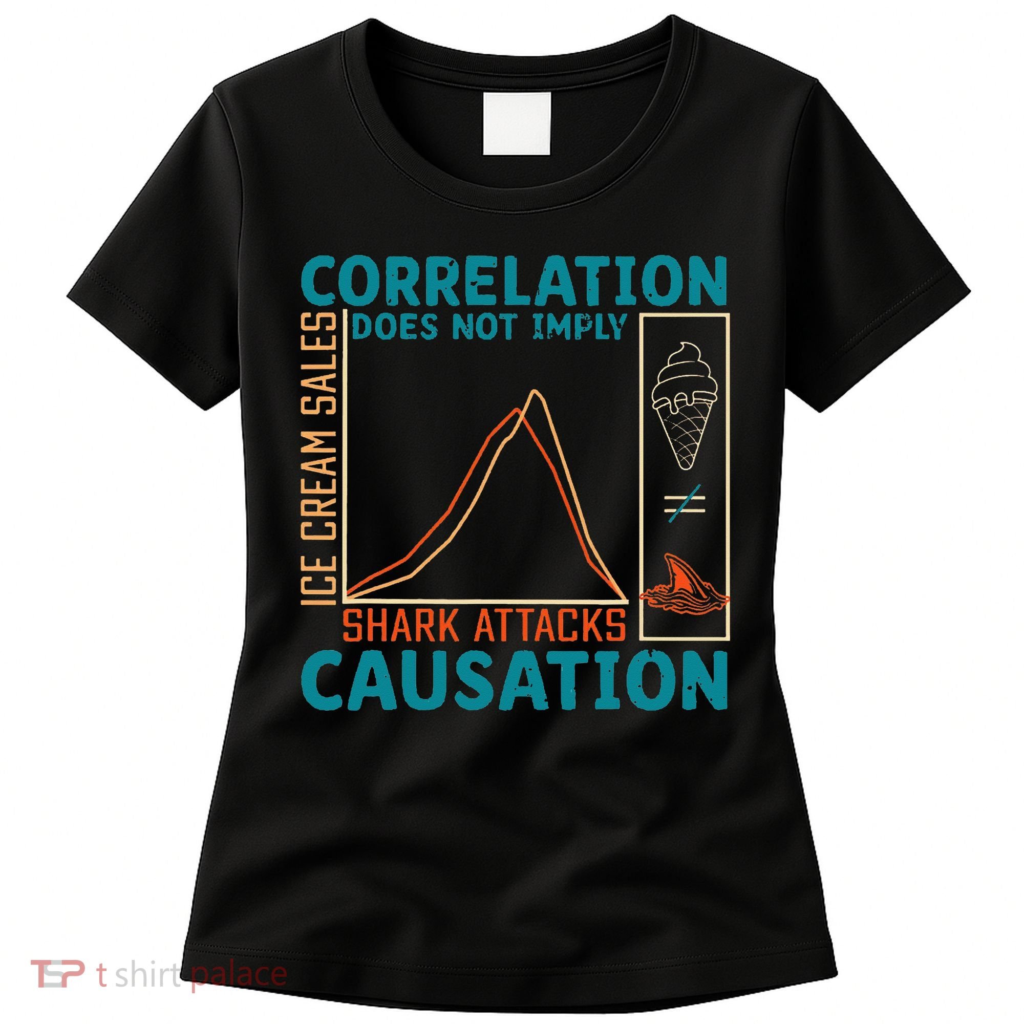 Correlation Does Not Imply Causation Shark Attacks Ice Cream Gift Women's T-Shirt