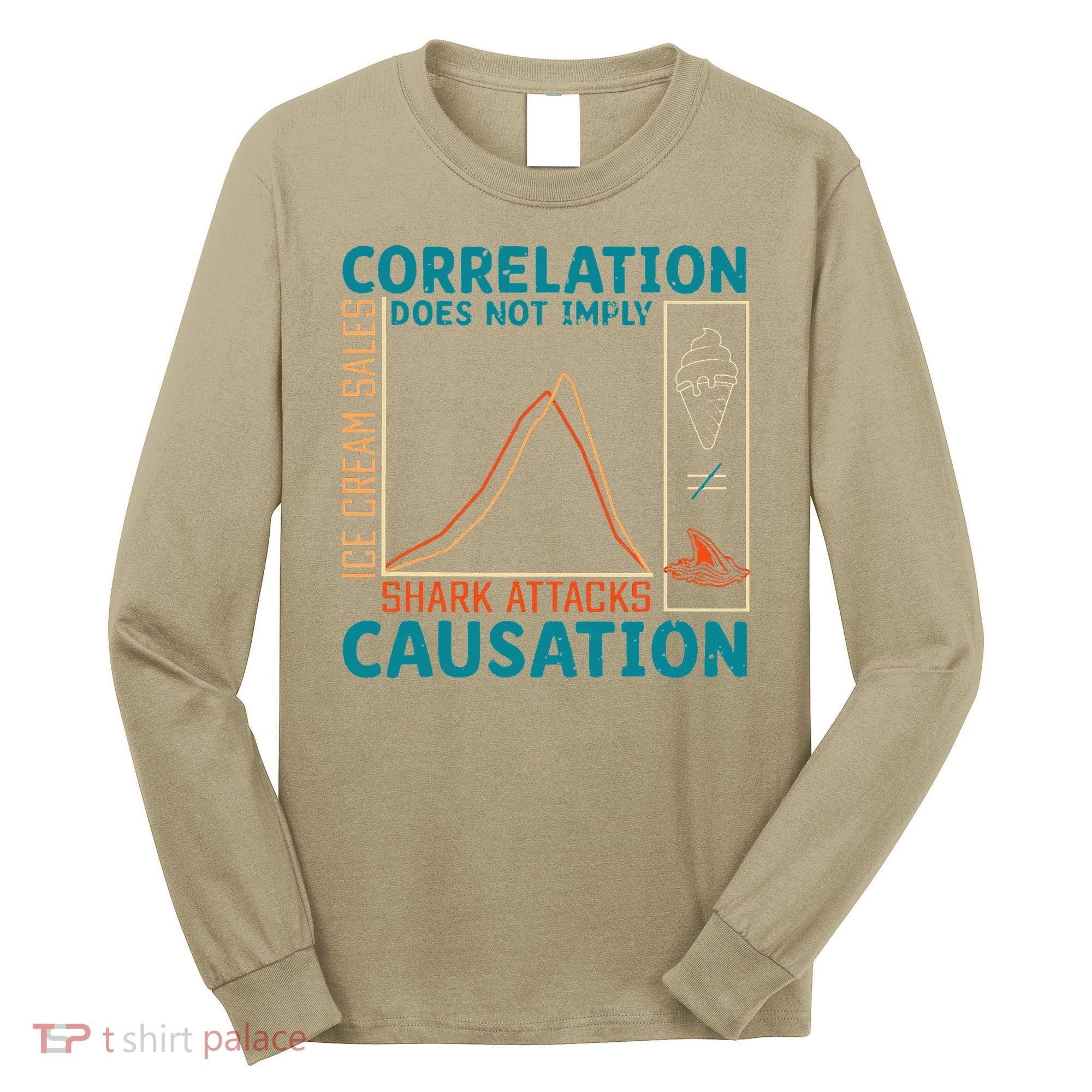 Correlation Does Not Imply Causation Shark Attacks Ice Cream Gift Long Sleeve Shirt