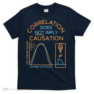 Correlation Does Not Imply Causation T-Shirt