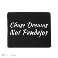 Chase Dreams Not Pendejos Hustlers Dreamers Inspirational Mousepad thumb 0