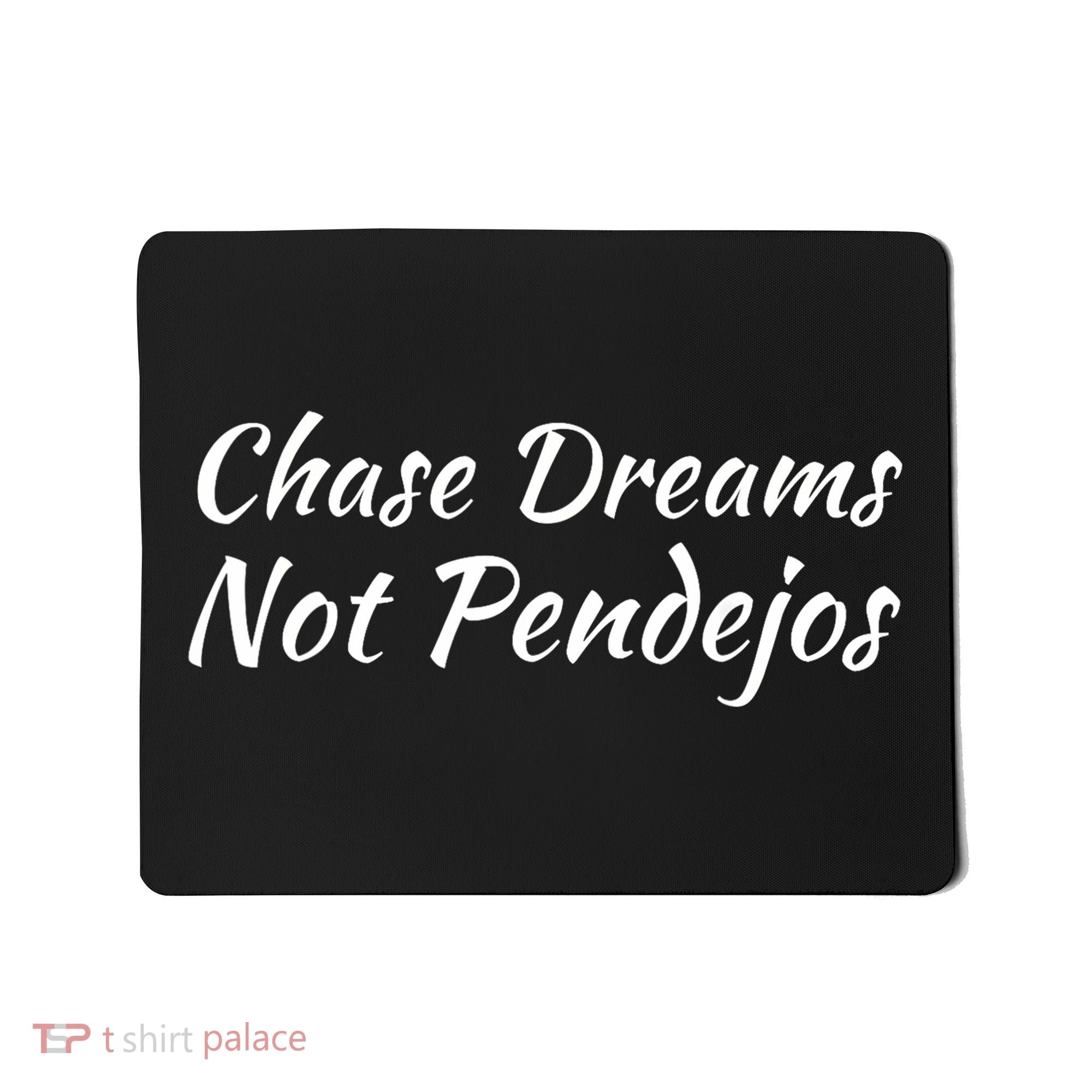 Chase Dreams Not Pendejos Hustlers Dreamers Inspirational Mousepad