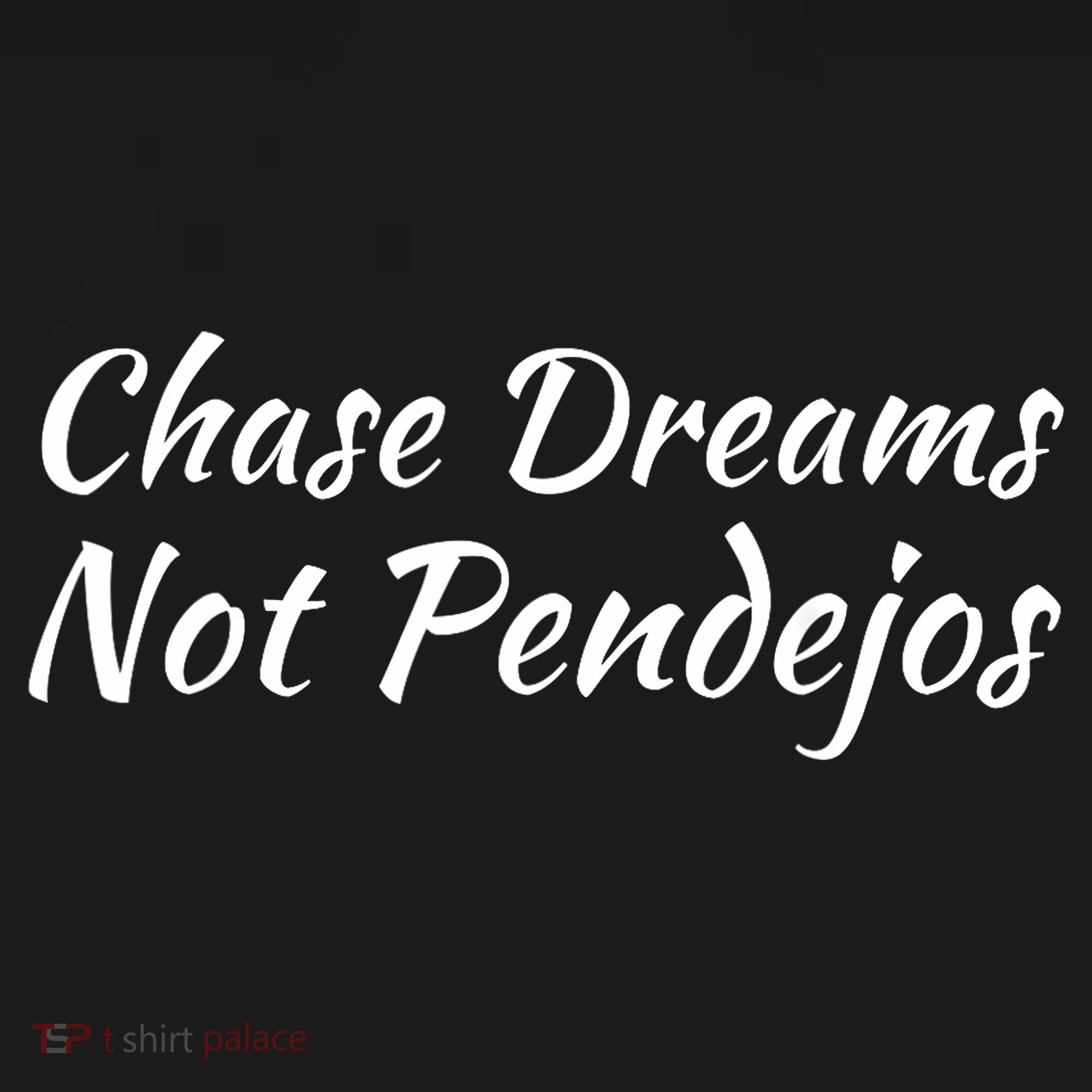 Chase Dreams Not Pendejos Hustlers Dreamers Inspirational Mousepad