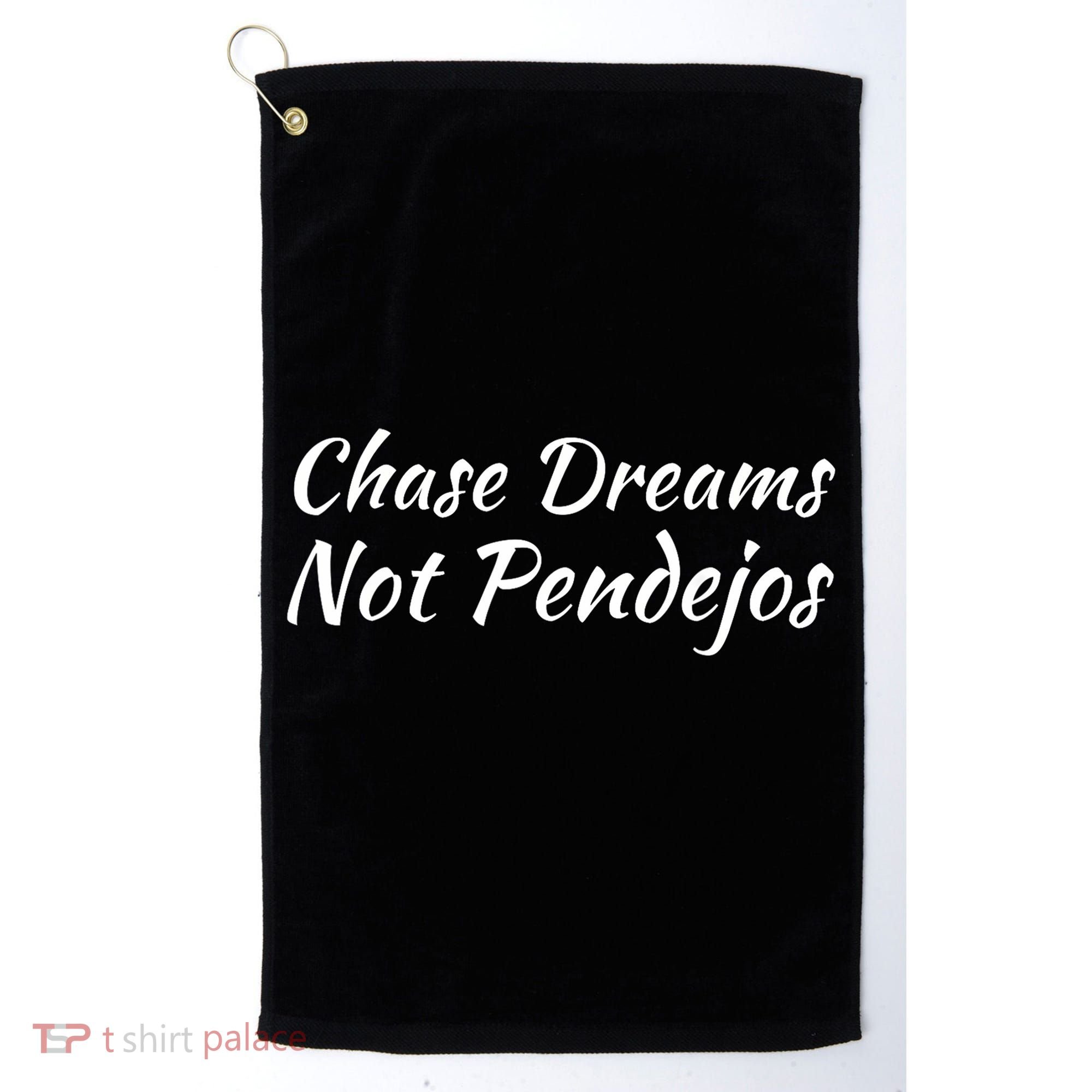 Chase Dreams Not Pendejos Hustlers Dreamers Inspirational Golf Towel