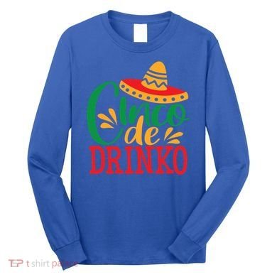 Cinco De O Mayo Mexican Fiesta Funny Ing Gift Long Sleeve Shirt