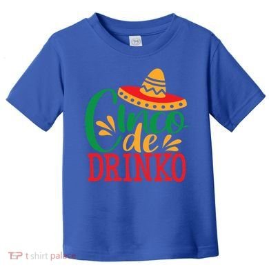 Cinco De O Mayo Mexican Fiesta Funny Ing Gift Toddler T-Shirt