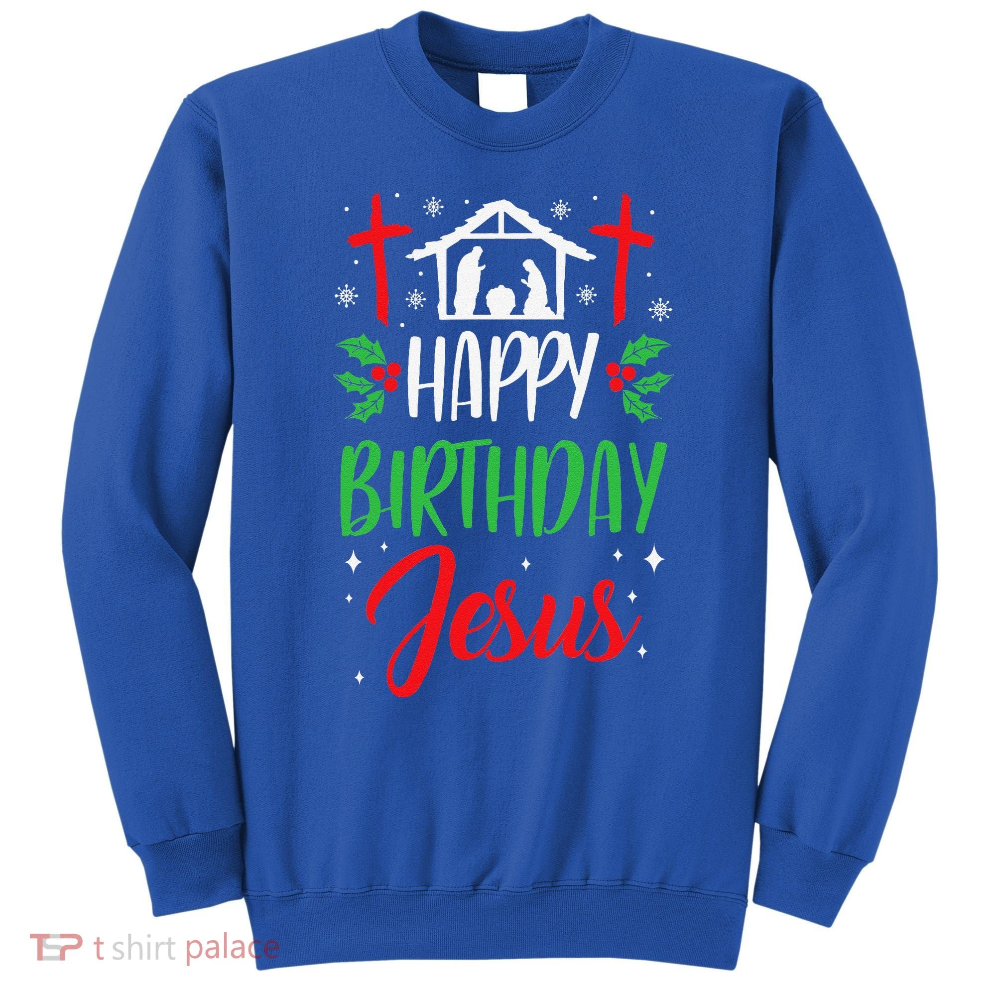 Christmas Day Outfit Happy Birthday Jesus Holiday Sweatshirt