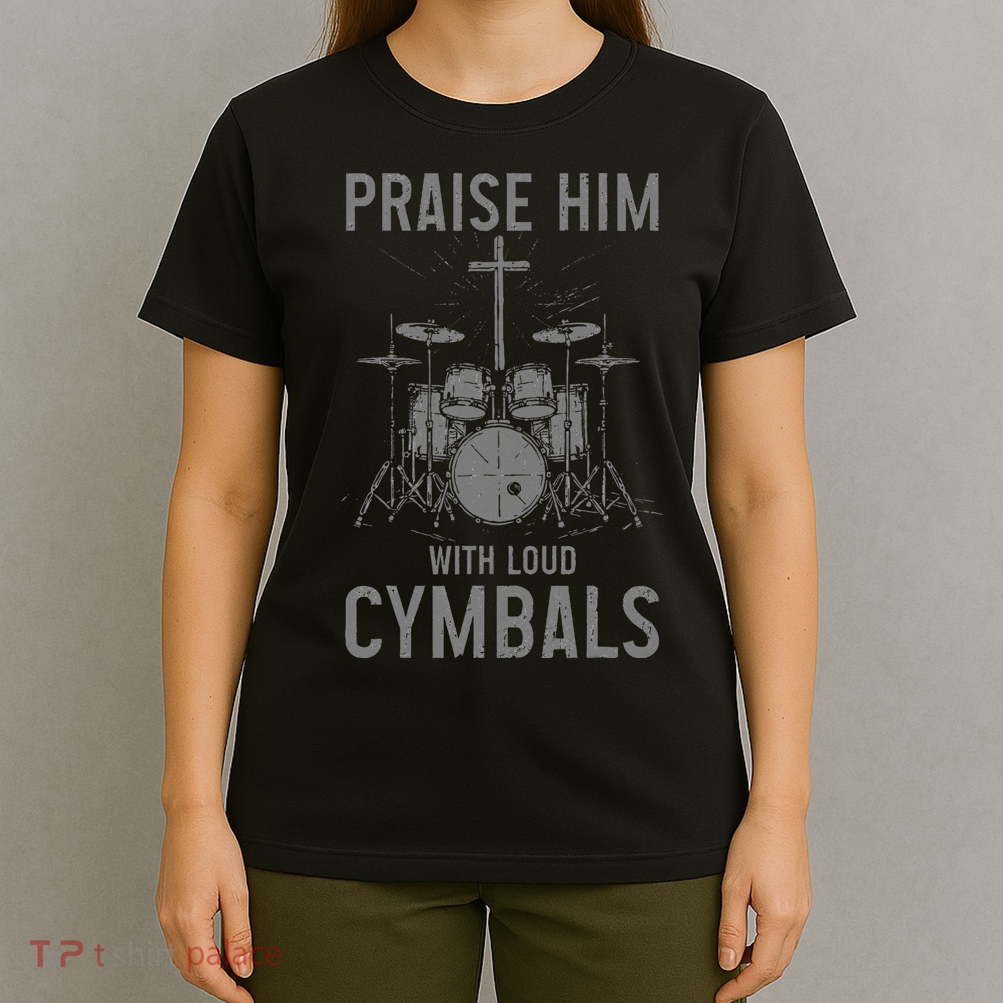 Christian Drummer Praise Him With Loud Cymbals T-Shirt