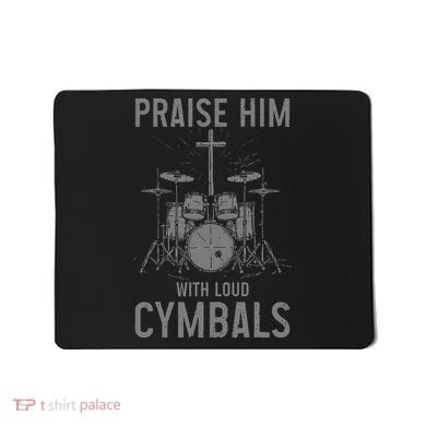 Christian Drummer Praise Him With Loud Cymbals Mousepad