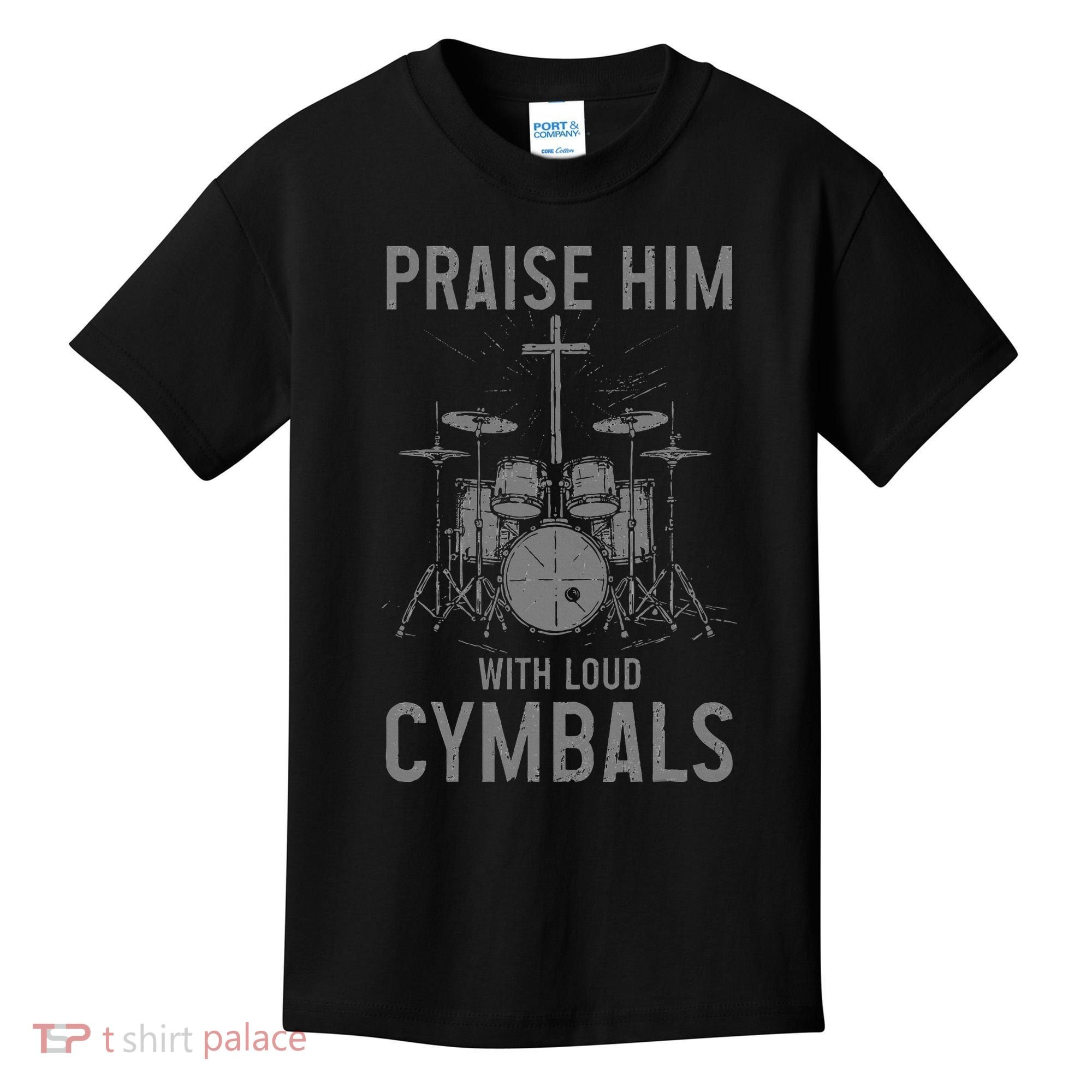 Christian Drummer Praise Him With Loud Cymbals Kids T-Shirt