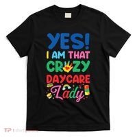 Childcare Daycare Provider Teacher Babysitter Yes I Am That T-Shirt thumb 0