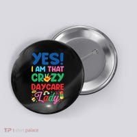 Childcare Daycare Provider Teacher Babysitter Yes I Am That Button thumb 0