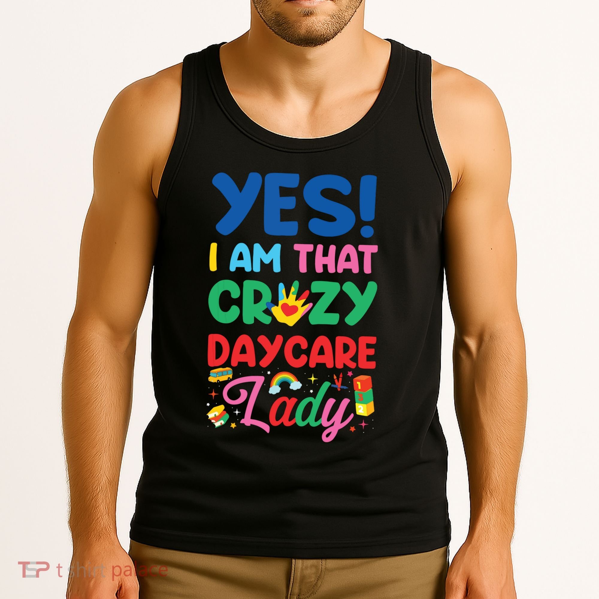 Childcare Daycare Provider Teacher Babysitter Yes I Am That Tank Top