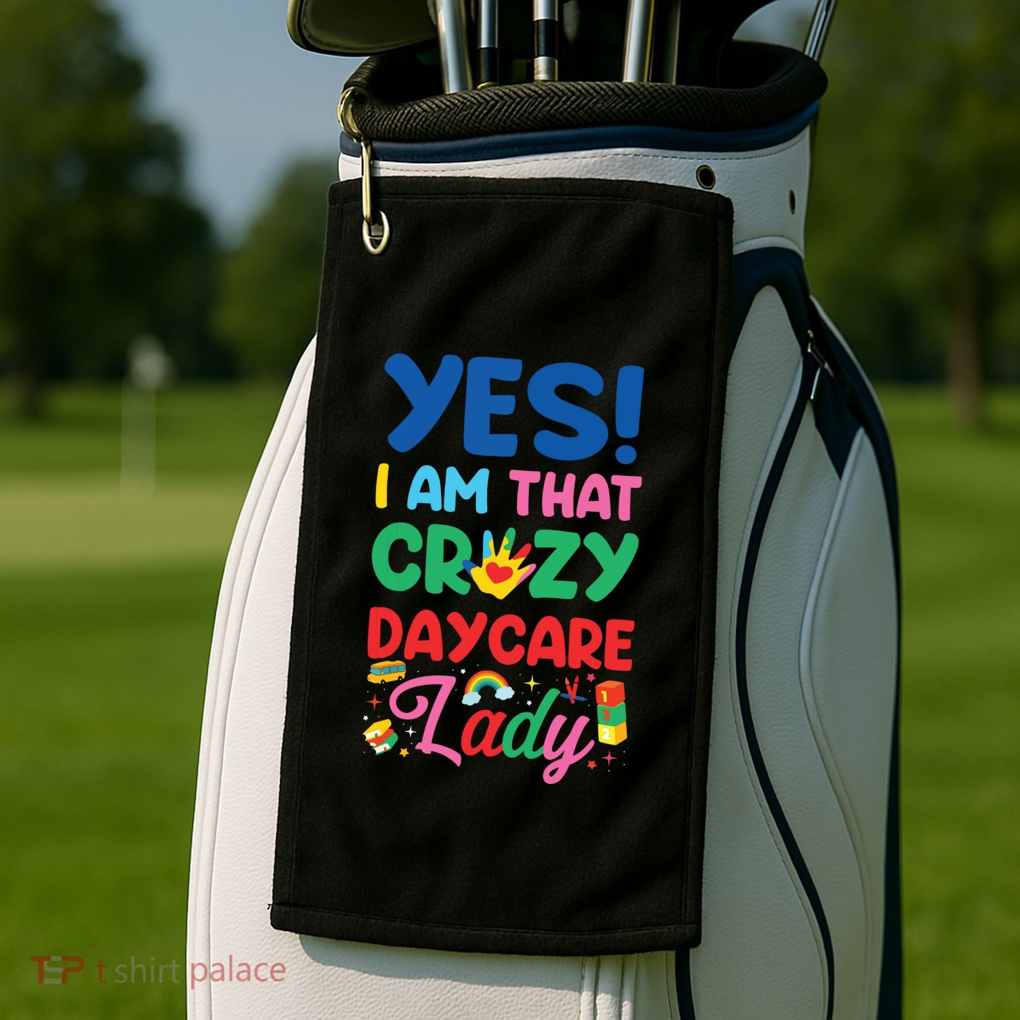 Childcare Daycare Provider Teacher Babysitter Yes I Am That Golf Towel