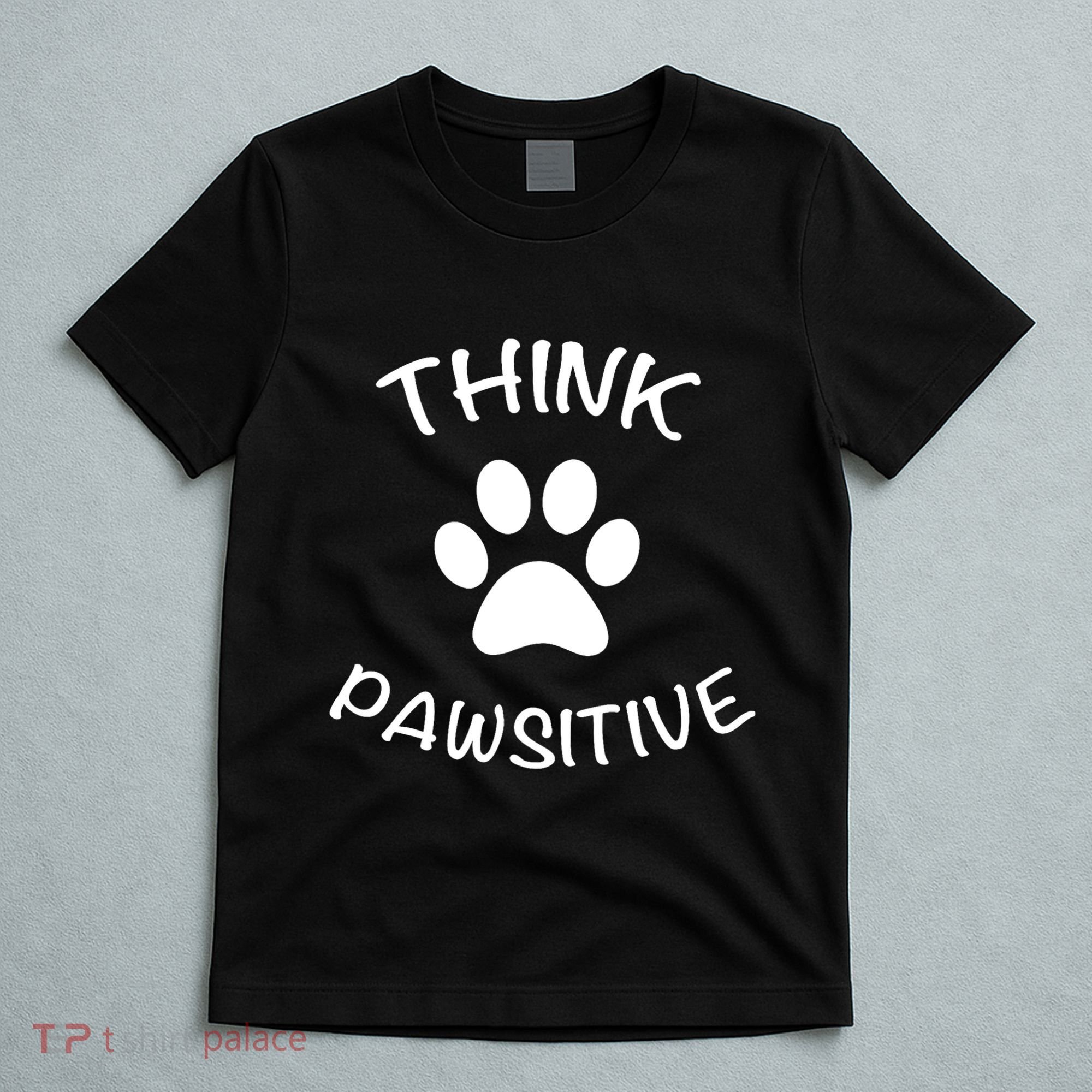 Cute Dog Pawprint Think Pawsitive T-Shirt
