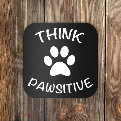 Cute Dog Pawprint Think Pawsitive Coaster