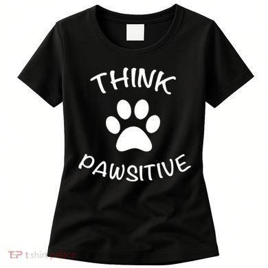 Cute Dog Pawprint Think Pawsitive Women's T-Shirt